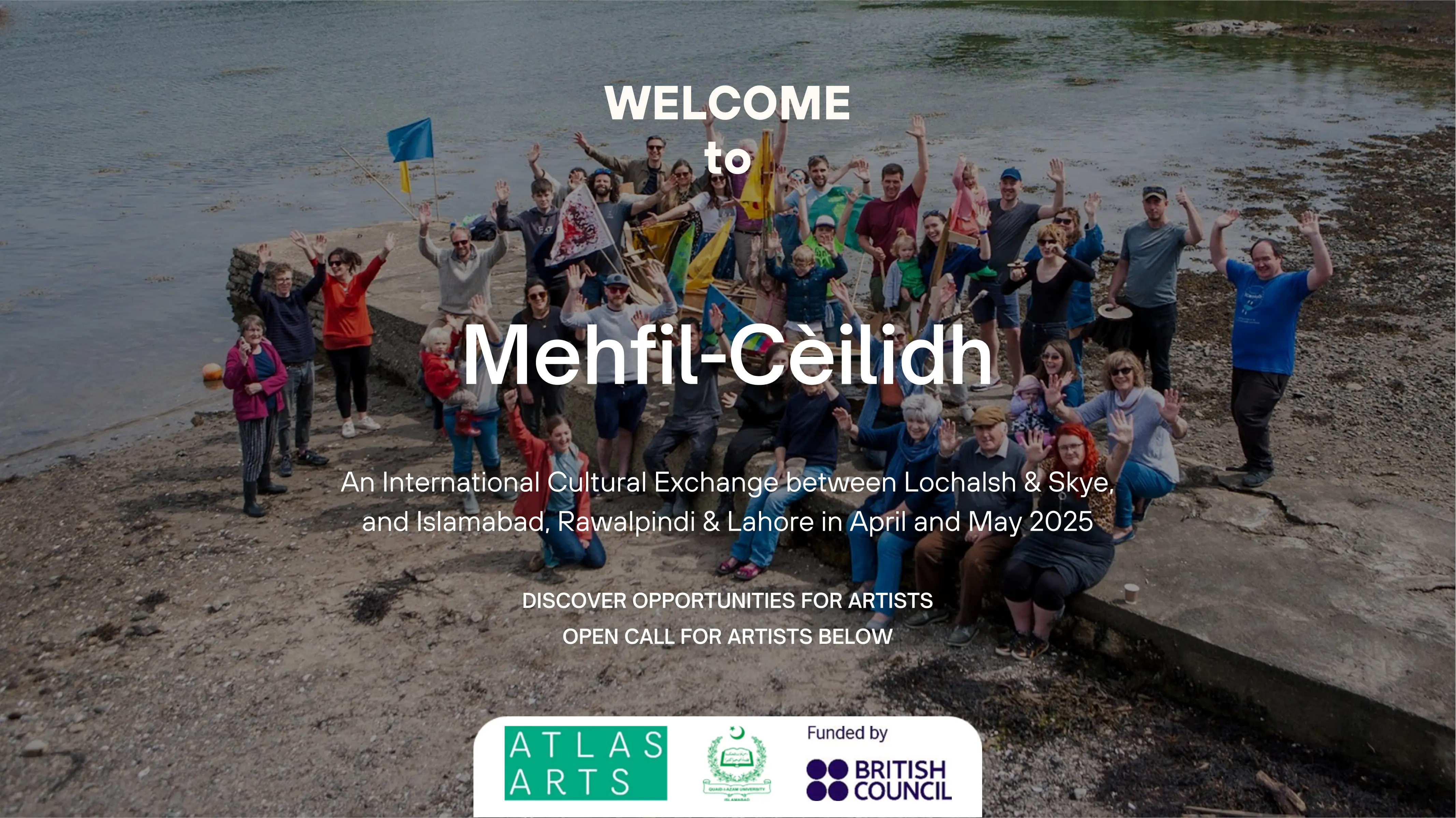Text reads as Welcome to Mehfil-Cèilidh An International Cultural Exchange between Lochalsh & Skye, and Islamabad, Rawalpindi & Lahore in April and May 2025, and Call for Artists. Inset have a group of artist in Skye of Scotland. At the bottom it has logos of AtlasArts, Skye, Scotland, UK, Quaid-i-Azam University, Islamabad, and British Council, UK in multicolor.